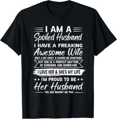 I Am A Spoiled Husband I Have A Freaking Awesome Wife Gift Unisex T-Shirt