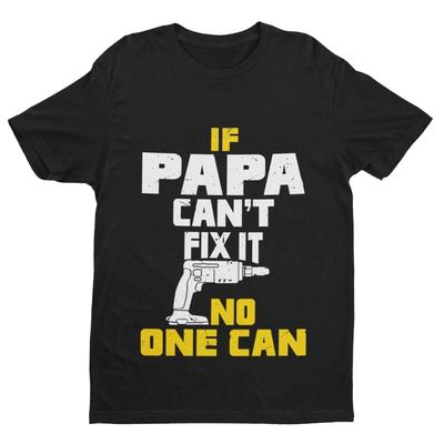 If PAPA Cant Fix It No One Can Funny T Shirt Fathers Day Gift Idea DIY Present
