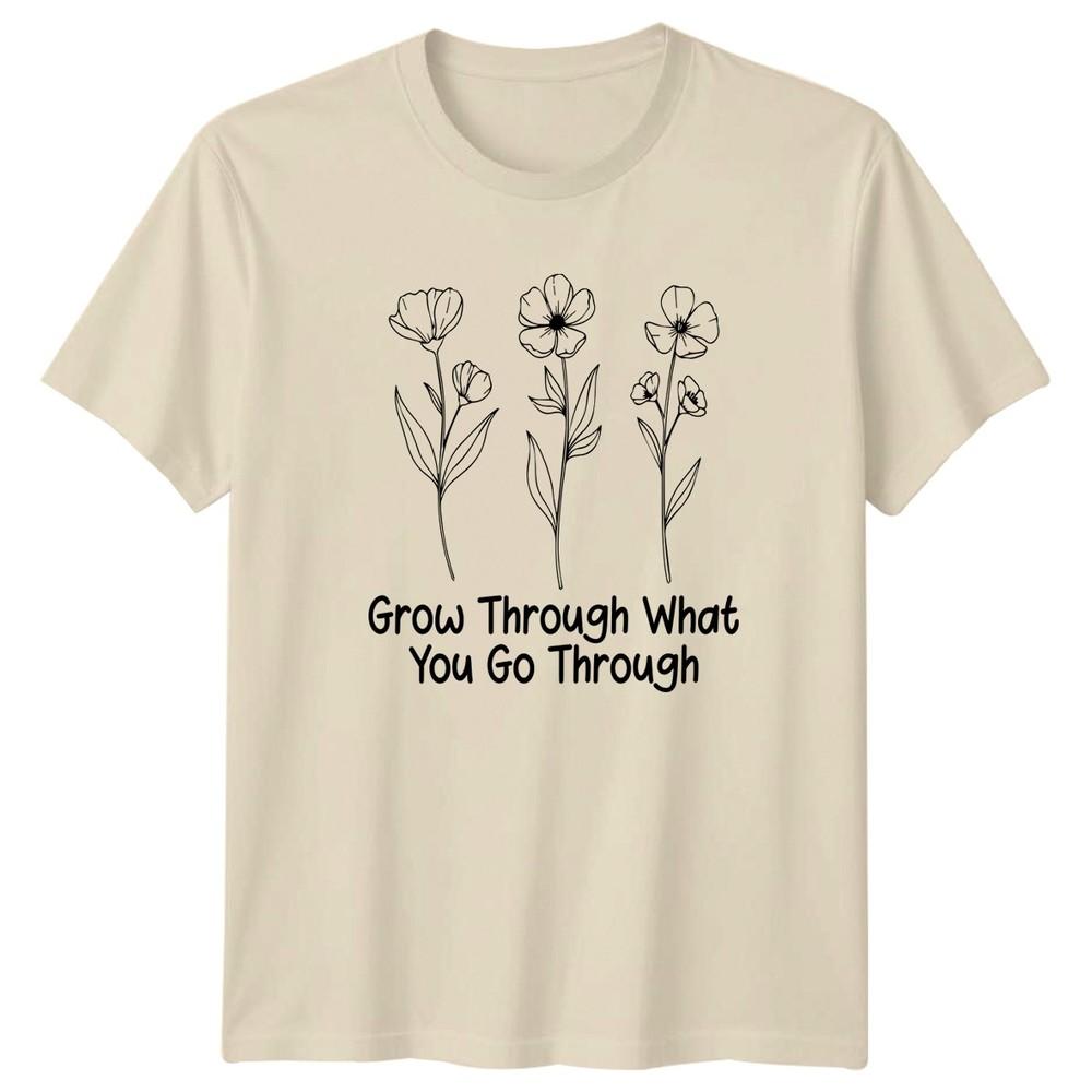 Grow Through What You Go TShirt Botanical Inspirational Birthday Gift