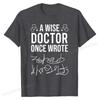 A Wise Doctor Once Wrote Medical Doctor Handwriting Funny T-Shirt Top T-shirts Tops & Tees Newest Cotton Classic Birthday Men