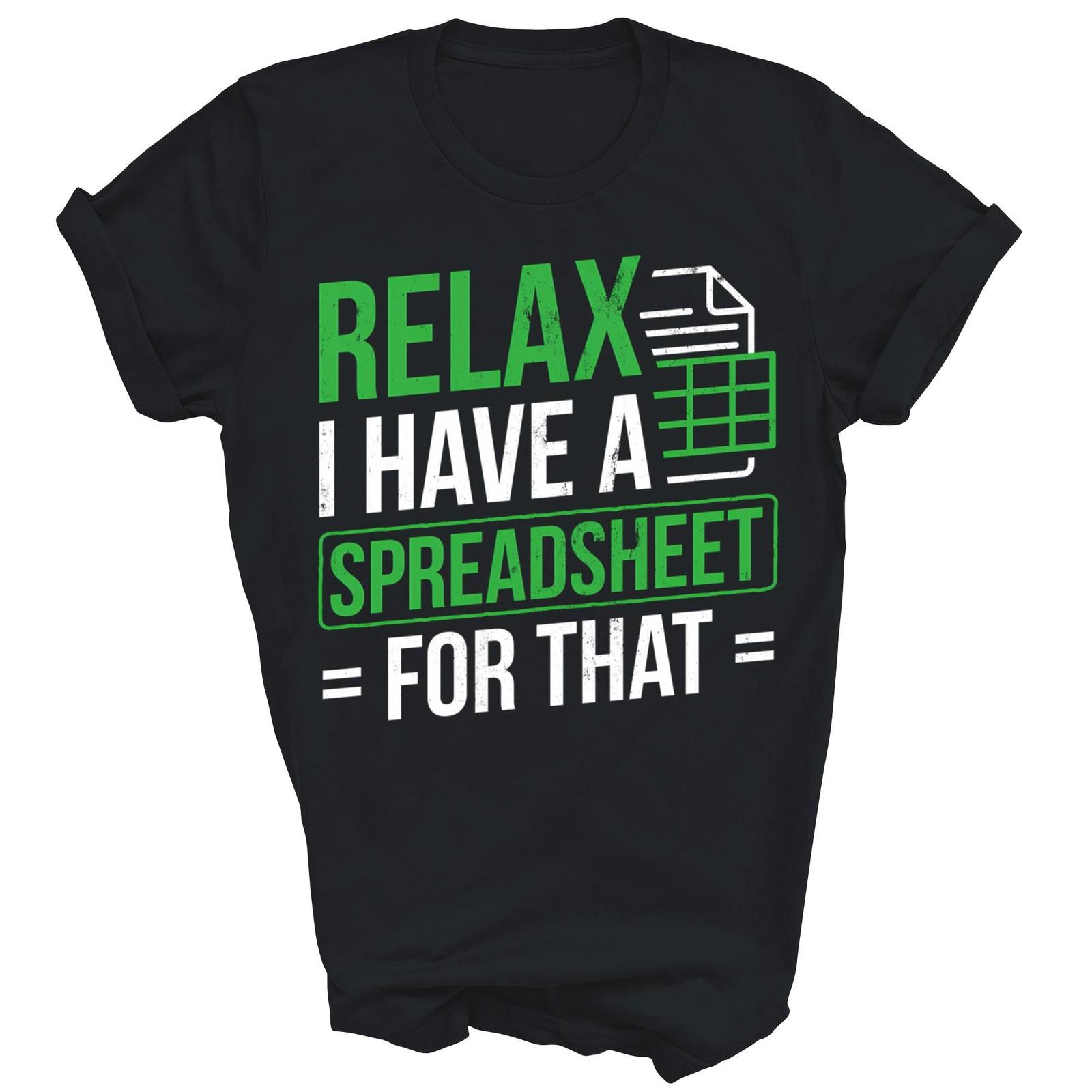 Relax I Have Spreadsheet For That Accountant Unisex Shirt Gift S