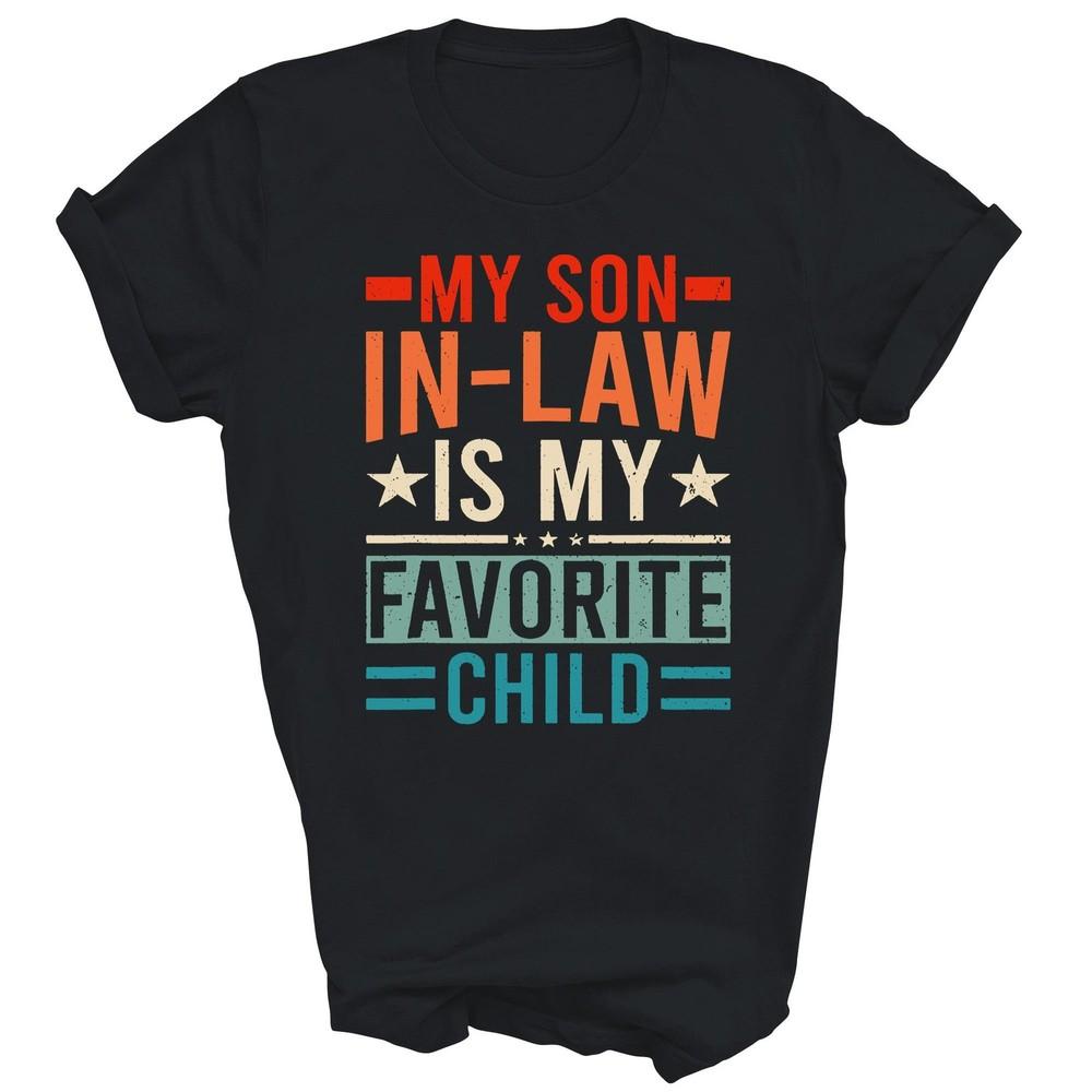 My Son-In-Law Is My Favorite Child Mom Unisex Shirt Gift