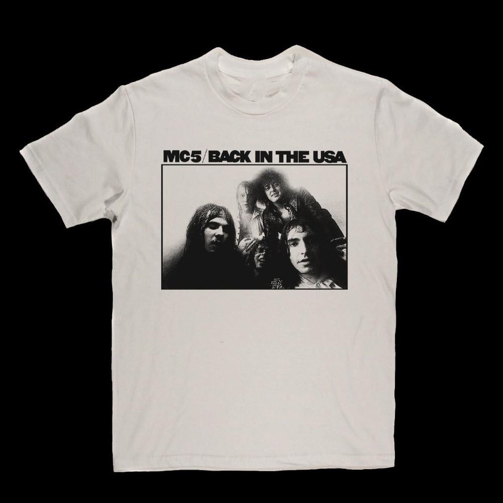 

Mc5 Back In The Usa TShirt White Color 100% Cotton Unisex T-Shirt XXXL