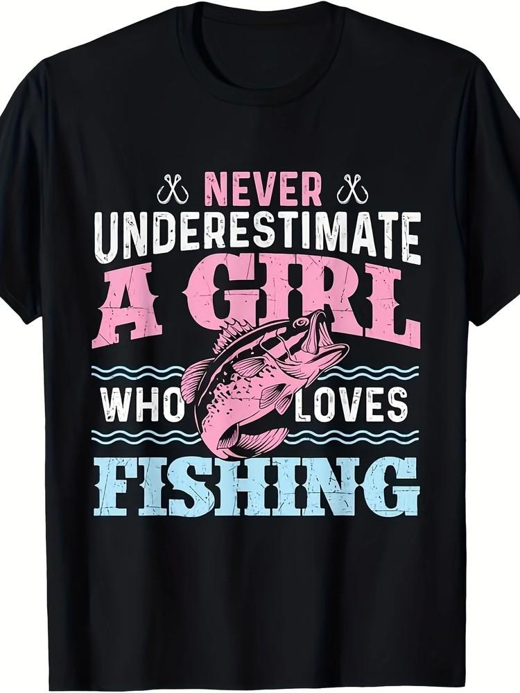 

Never Underestimate A Girl Who Loves Fishing034;Women039;s Casual T-Shirt 100% Cot Unisex T-Shirt M