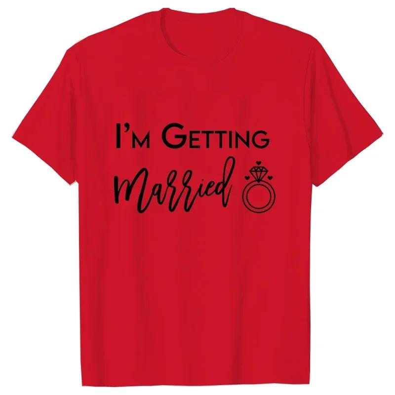 Im Getting Married T Shirt Were Getting Drunk Tops Wedding Ring Single Farewell Tee Friends Bachelorette Hen Party EVJF Tshirt