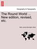 The The Round World ... New Edition, Revised, Etc. Book