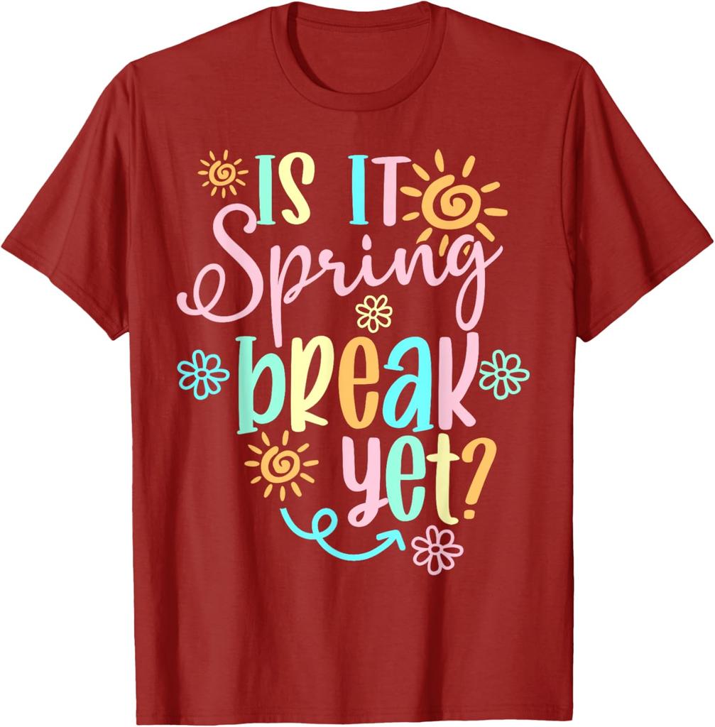 Is It Spring Break Yet Floral Sun Graphic T-Shirt Funny Teacher Casual Cotton Tee