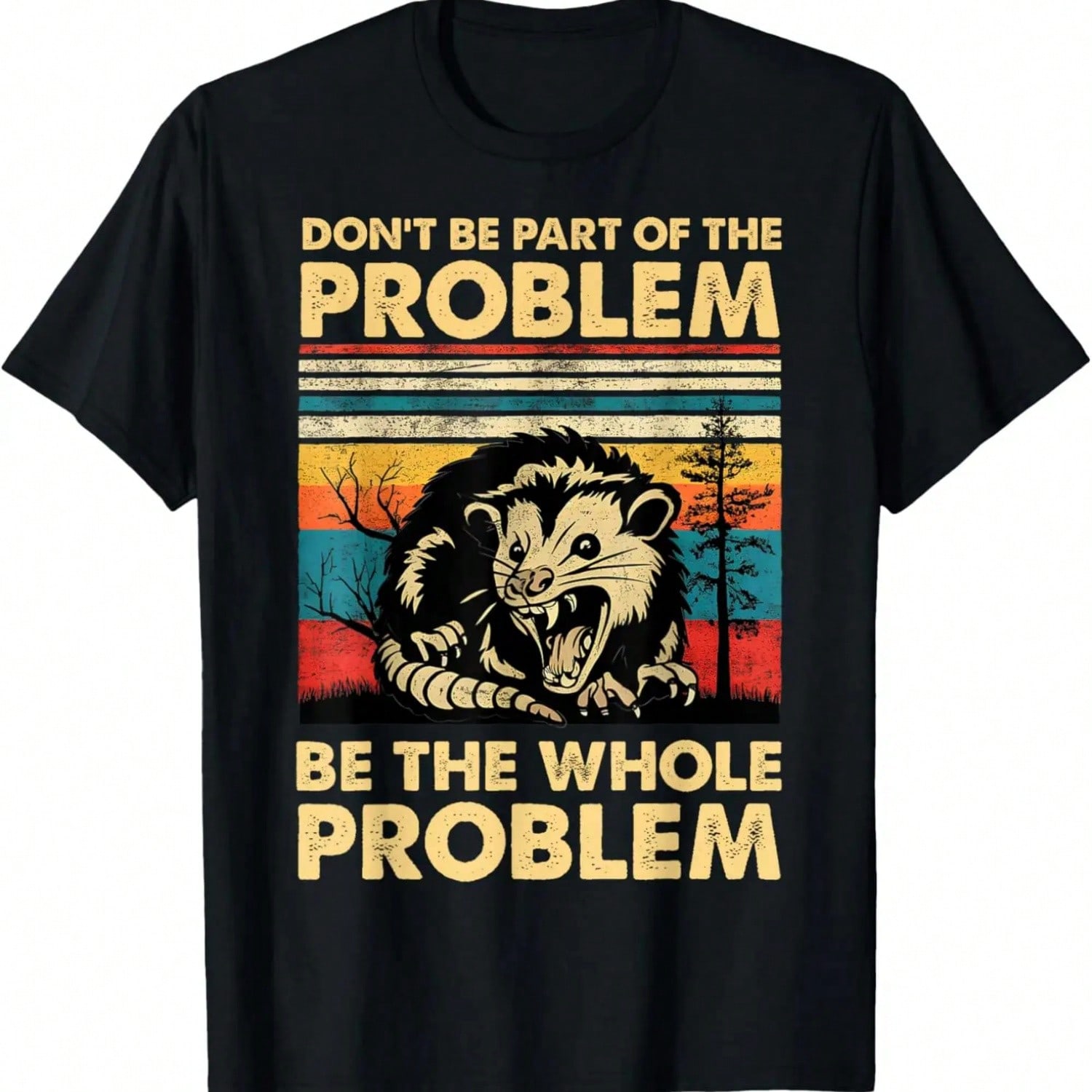 Don t Be Part Of The Problem Be The Whole Problem Opossum T-Shirt,100% Cotton.Jpg S