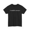 I Could Be Meaner Shirt, Perfect Gift For Nice People Sarcastic Shirt, Funny Humor Shirt, Funny Quote Shirt, Funny Parent Tee, Trendy Shirt
