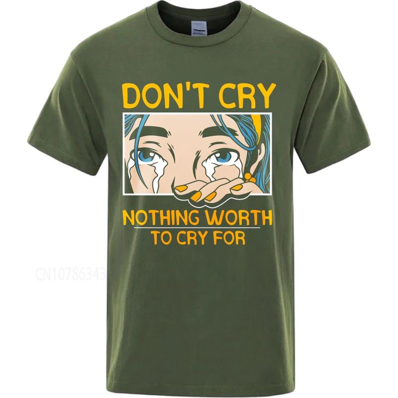 Daily Wear summer Boys tshirt Dont Cry Nothing Worth To Cry For Short Sleeve Solid Color Oneck Tshirt cotton teeshirt