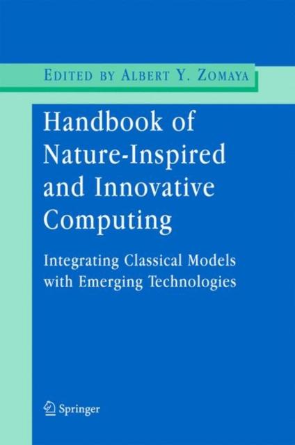The Handbook of Nature-Inspired and Innovative Computing : Integrating Classical Models with Emerging Technologies Book