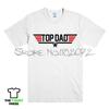 Tshirts Unisex Tshirt TOP DAD TOPGUN STYLE PRINTED UnisexS TSHIRT FUNNY GIFT FOR FATHER BIRTHDAY TEE TOP