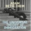 The Universal Theory of Immigration by Adam Bethlehem Paperback Book 9780992972424