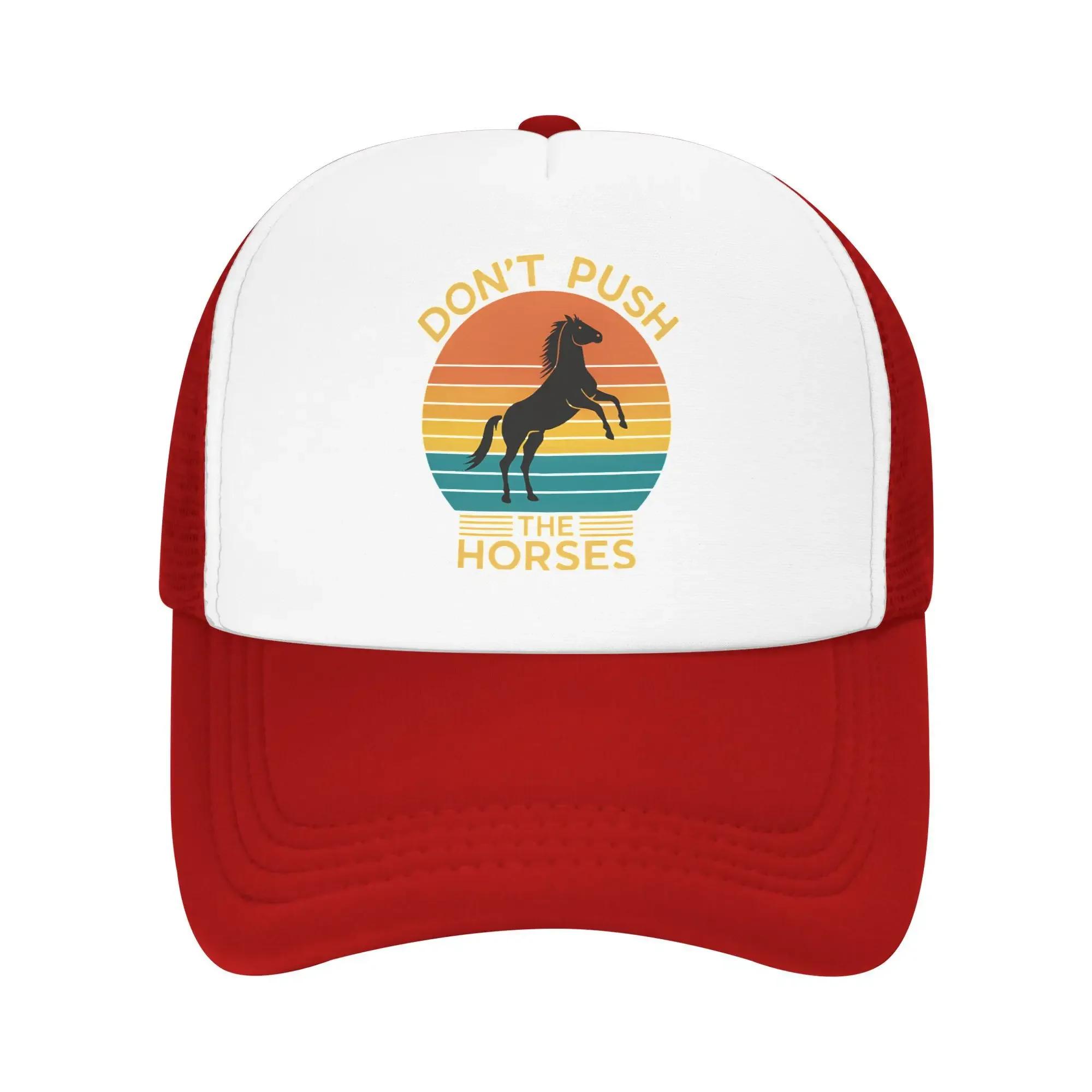 Don t Push the Horses Funny Meme Quote Foam Trucker Hat Men Women Summer Breathable Mesh Baseball Cap Sturdy Sun Cap Adjustbale One Size