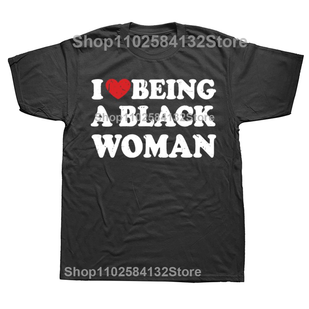 Funny I Love Being Black Woman Tshirts Men Womens Fashion Casual Tshirt 100 Cotton Loose I Like To Be Black Woman T Shirt