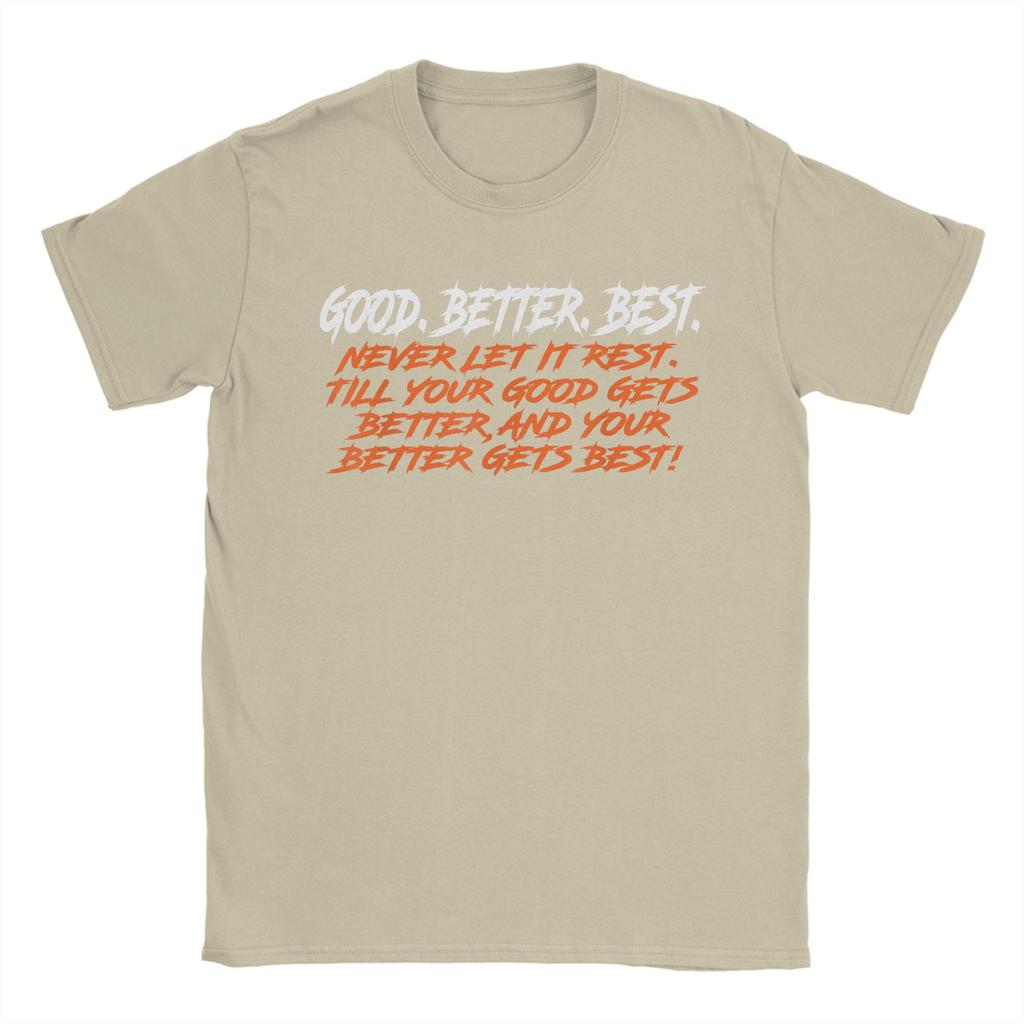 Good Better Best Never Let It Rest Till Your Good Gets TShirts Men Vintage Cotton Tee Shirt O Neck Short Sleeve T Shirts Gift