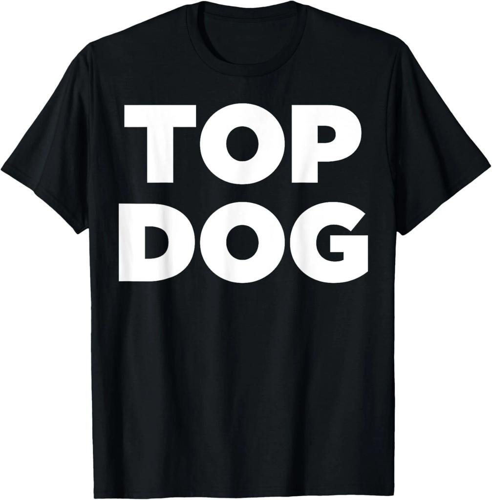 Top Dog T- Shirt - Cool top dog tee Shirt T- Shirt