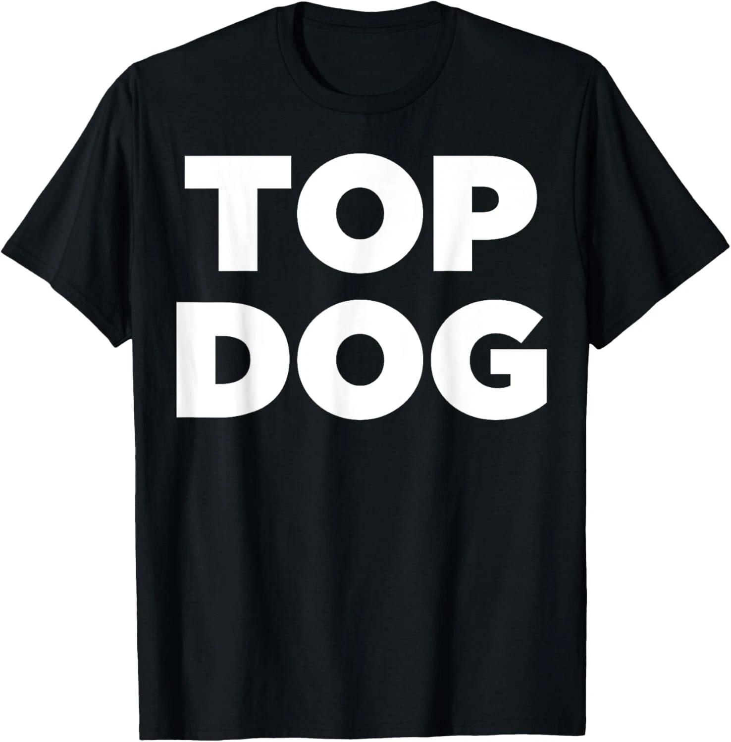 Top Dog T- Shirt - Cool top dog tee  Shirt T- Shirt XL