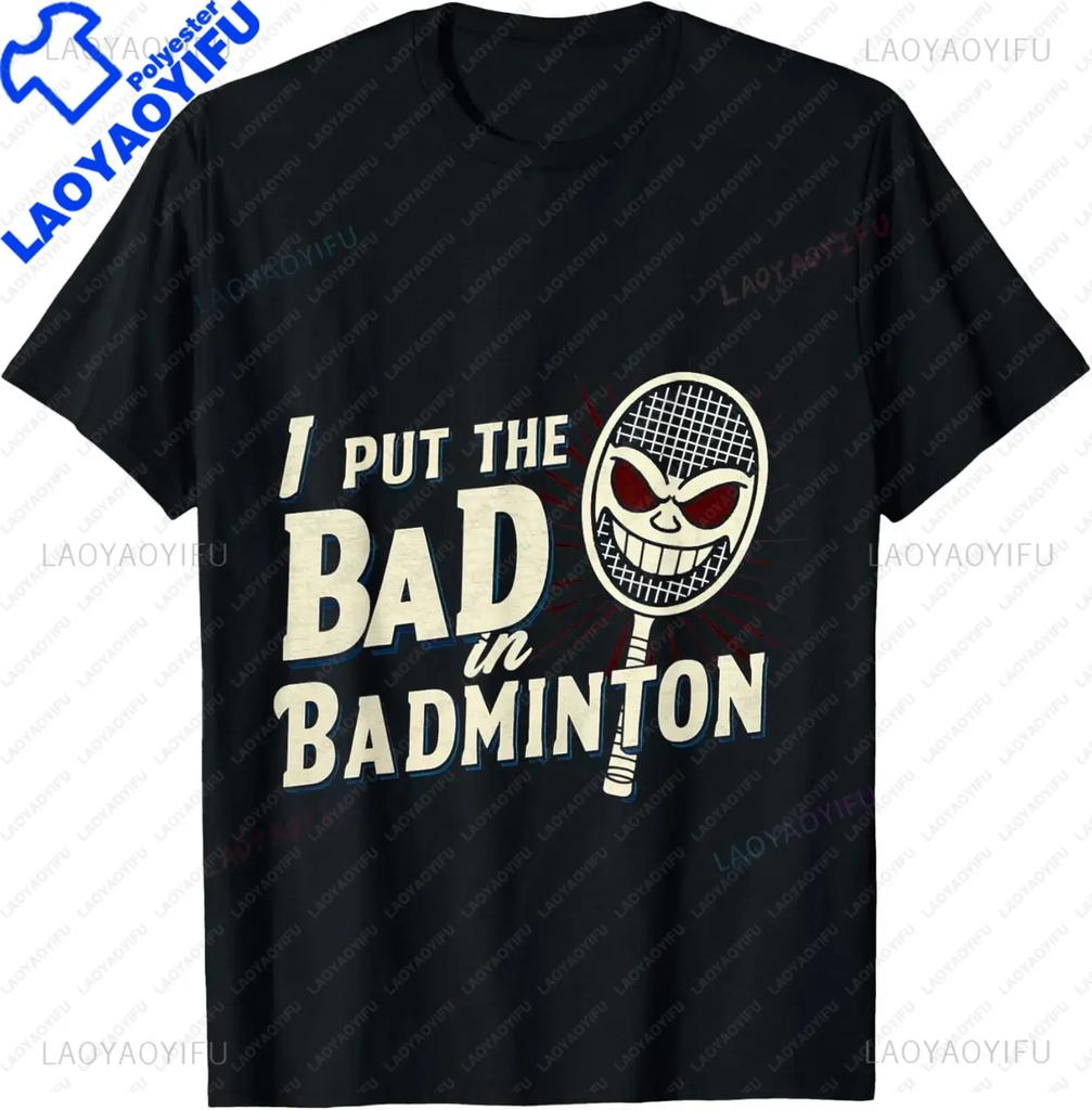 I Put The Bad in Badminton TShirt  Badminton Player Tee  Shirts for Men Graphic T Shirts Streetwear Camisas