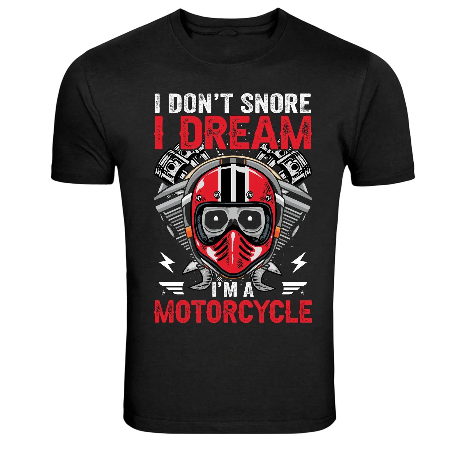 I Don t Snore I Dream I m A Motorcycle Biker Graphic Tee L