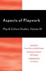 The Aspects of Playwork : Play and Culture Studies Book