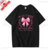In October Pink Ribbon We Wear Pink Graphic T Shirts Breast Cancer Awareness Women Tshirt Family Breast Cancer Support Shirt
