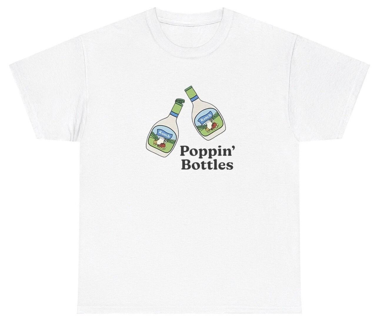

Popping Bottles T Shirt Funny Sarcastic Ranch Lover Silly Y2K Gen Z Graphic Tee 4XL