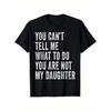 Du kannst mir nicht sagen, was ich tun soll, ich bin nicht deine Tochter Lustiges Papa T-Shirt Kurzarm Grafik-T-Shirt Lässig Herren