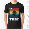 I  D Smoke That Bbq Smoker T Shirt 6xl Cotton Cool Tee Bbq Smoker Grilling Barbecue Grill Pork Funny Meat Beef Barbeque