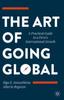 Kniha The Art of Going Global : A Practical Guide To a Firm's International Growth