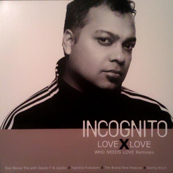 12inch Record INCOGNITO - Love X Love (Who Needs Love Remixes PCJY00005 Canyon Internat 2003 Japan Dance & Electronica Used