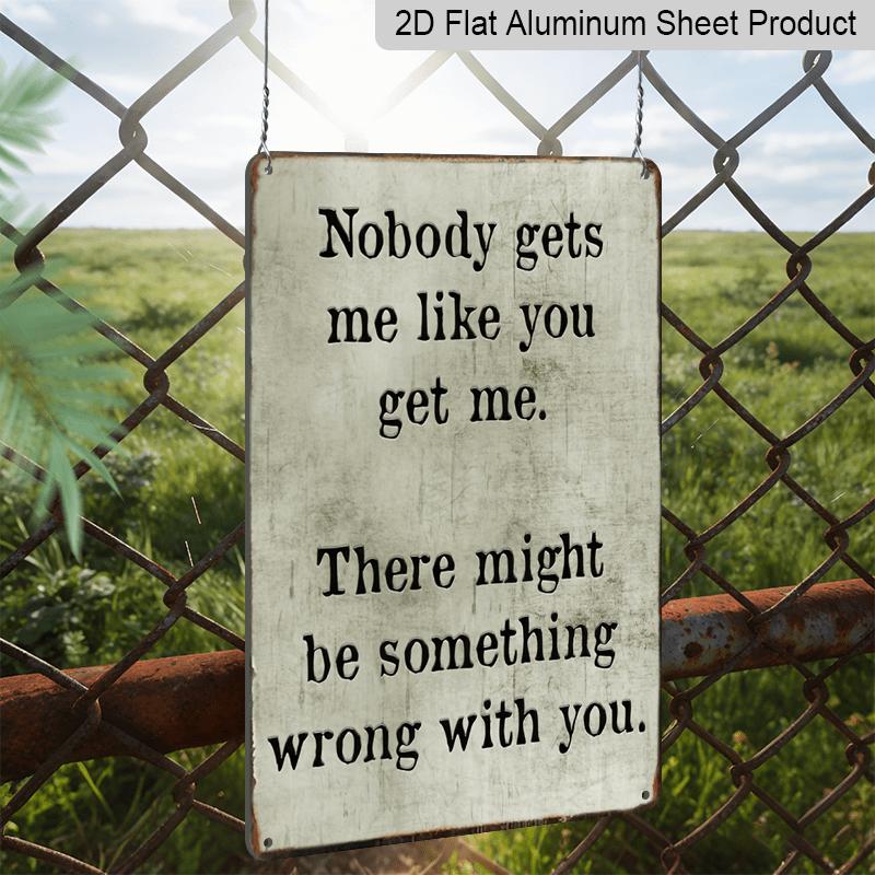2D Flat Americana Aluminium Wall Hanging Sign - "Nobody Gets Me Like You" Quote Plaque, Pre-Drilled, with No Electricity Needed, for Home, Garden