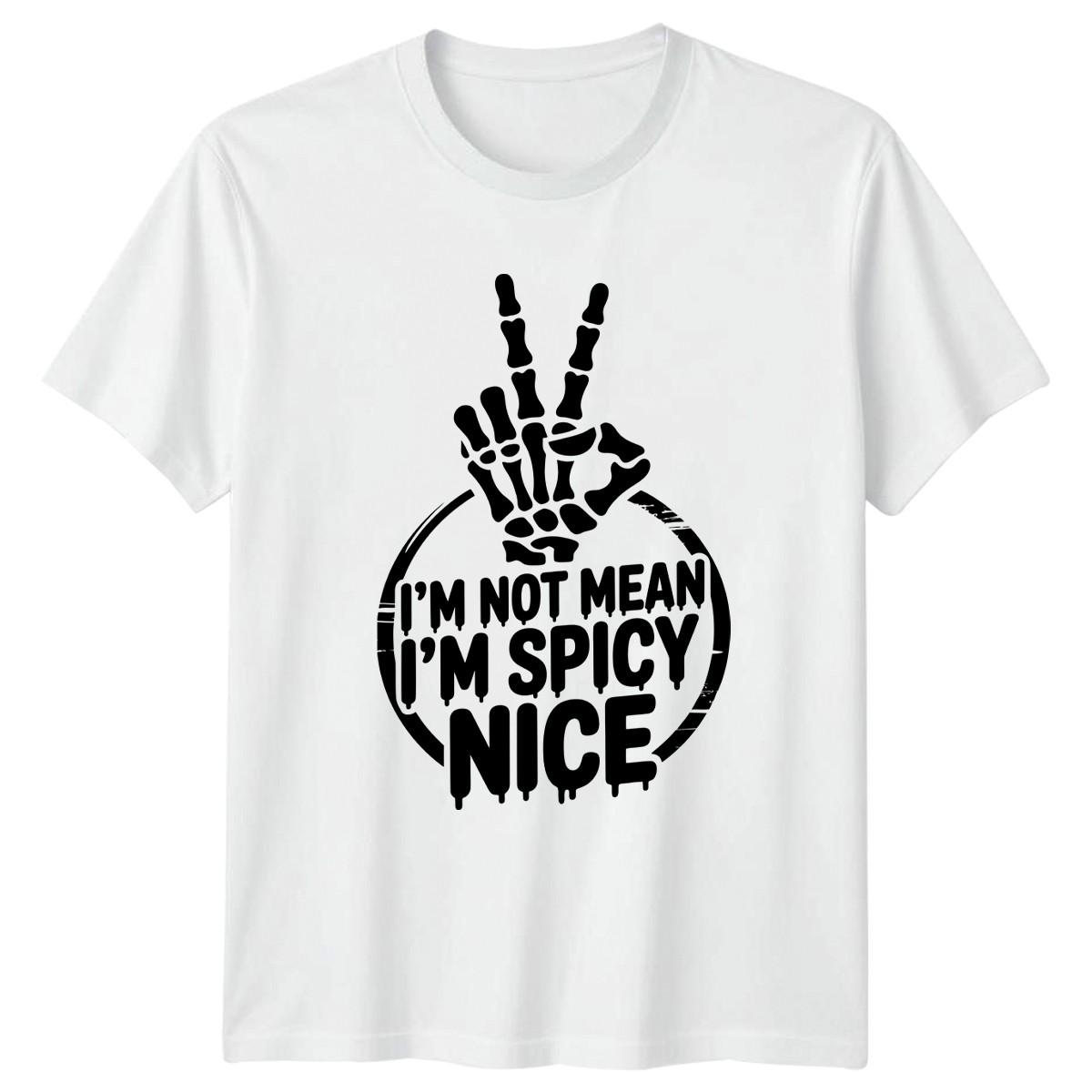 Im Not Mean Im Spicy T-Shirt Sassy Humor Gothic Novelty S