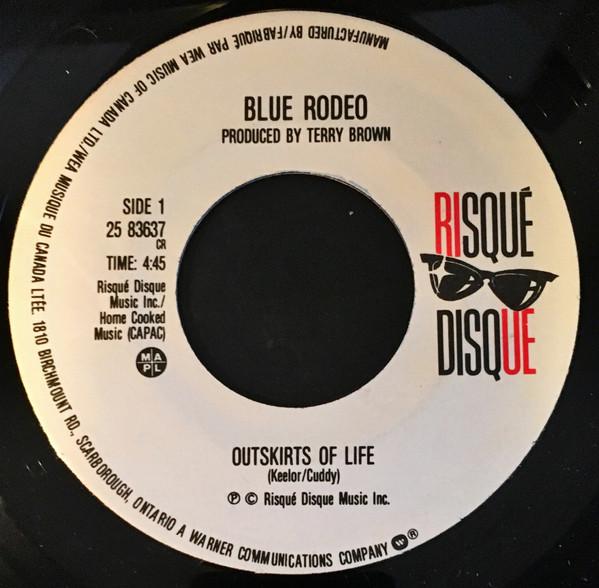 

7inch Record BLUE RODEO Outskirts Of Life 2583637 Risqu Disque 1987 Canada CountryFolk Used