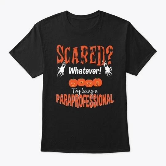Paraprofessional School Halloween Scared TTshirt Made in the USA Size S to 5XL M