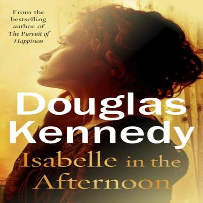 Isabelle In the Afternoon by Douglas Kennedy Paperback Book 9780099585237