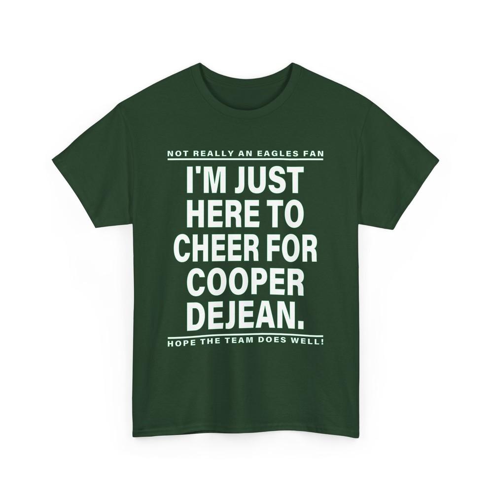 

Not Really An Eagles Fan I’m Just Here To Cheer For Cooper Dejean Shirt Unisex T-Shirt XXXL