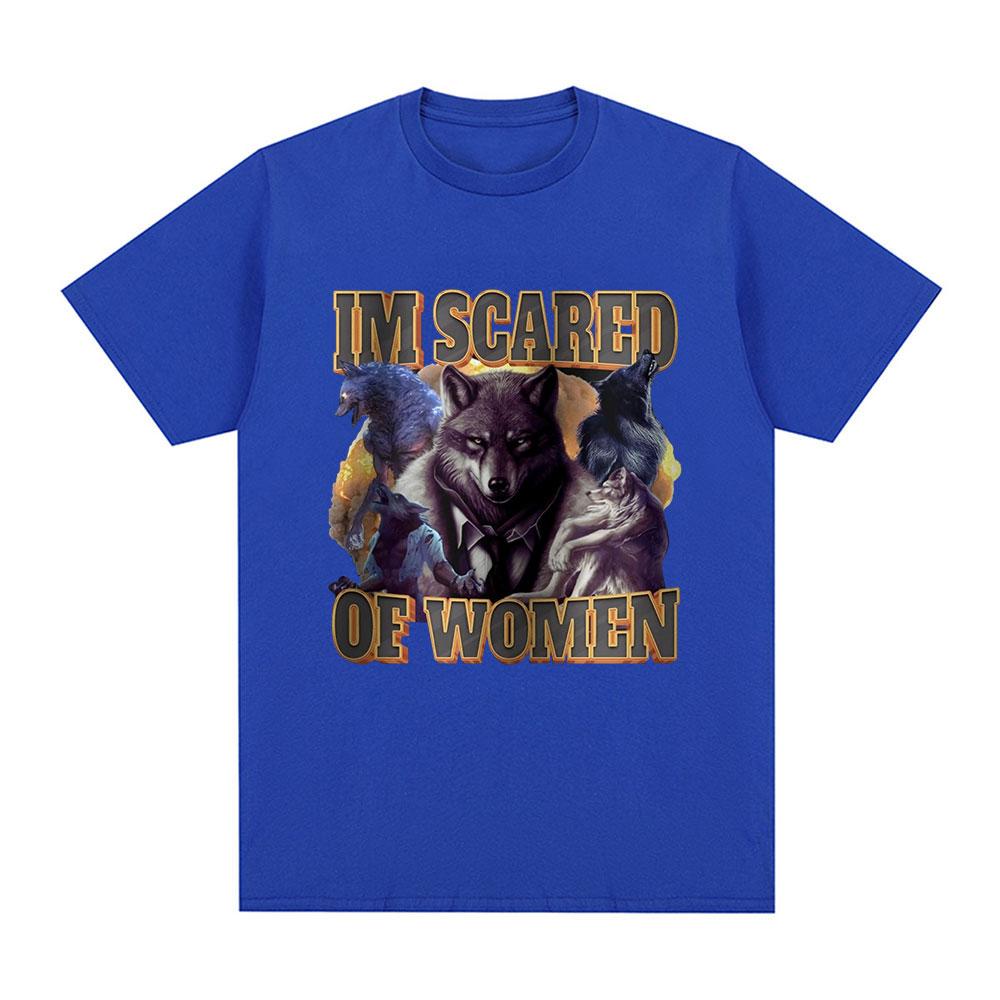 Im Scared Of Women Funny Wolf Meme T Shirts Men Women Fashion Vintage T-shirt Casual Cotton Cozy Short Sleeve Oversized T-shirts