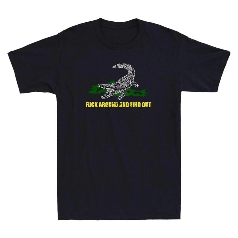 Crocodile Fuck-Around And Find Out Funny Parody Quote Gift Vintage Men s T-Shirt XL