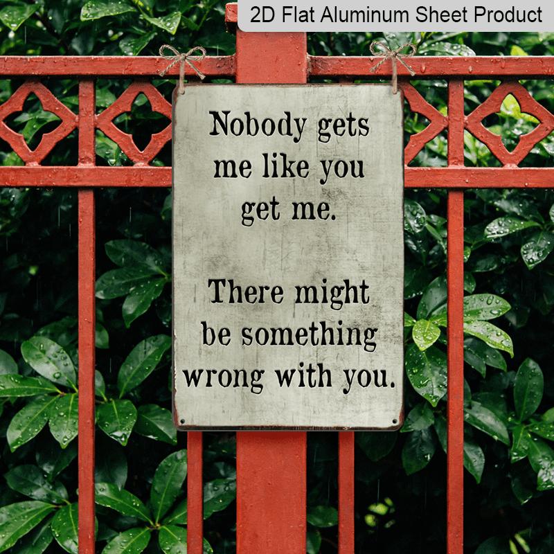 2D Flat Americana Aluminium Wall Hanging Sign - "Nobody Gets Me Like You" Quote Plaque, Pre-Drilled, with No Electricity Needed, for Home, Garden