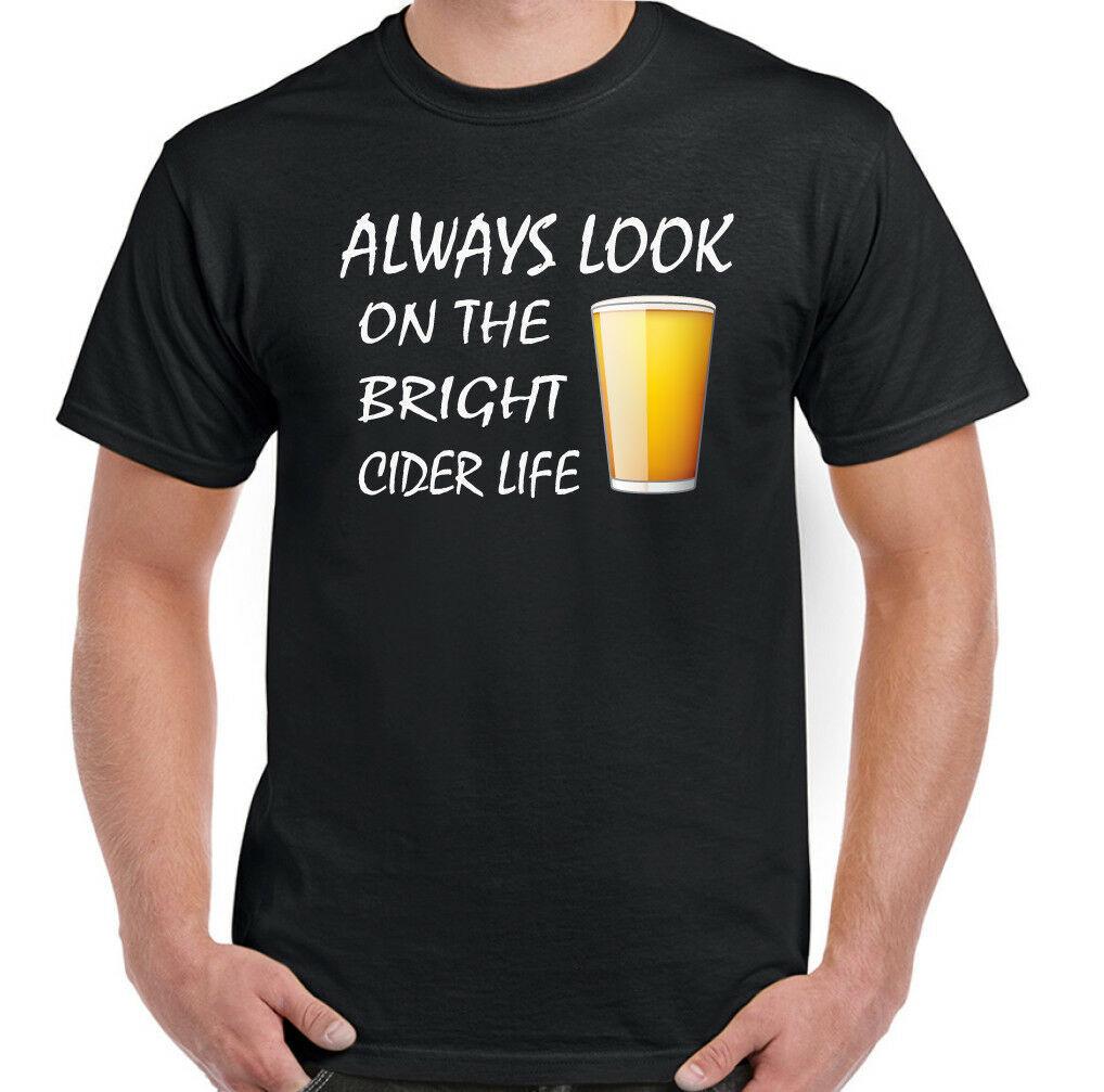 Cider T-Shirt Beer Alcohol Always Look On The Bright Side Life Mens Funny Humour 3XL