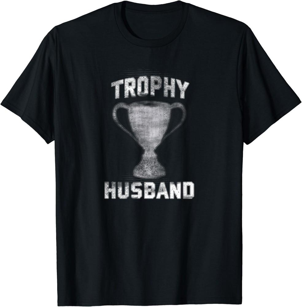 Trophy Husband Gift Spouse Wedding Anniversary T-shirt Size S-5XL Unisex T-Shirt M 1990₽