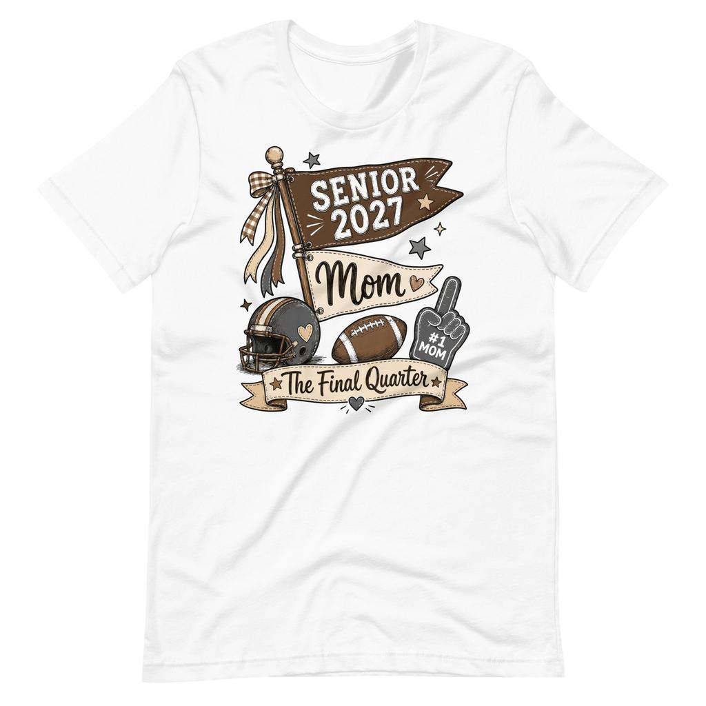 Senior 2027 Mom Shirt Football Senior Mom Final Quarter Class of 2027 Football