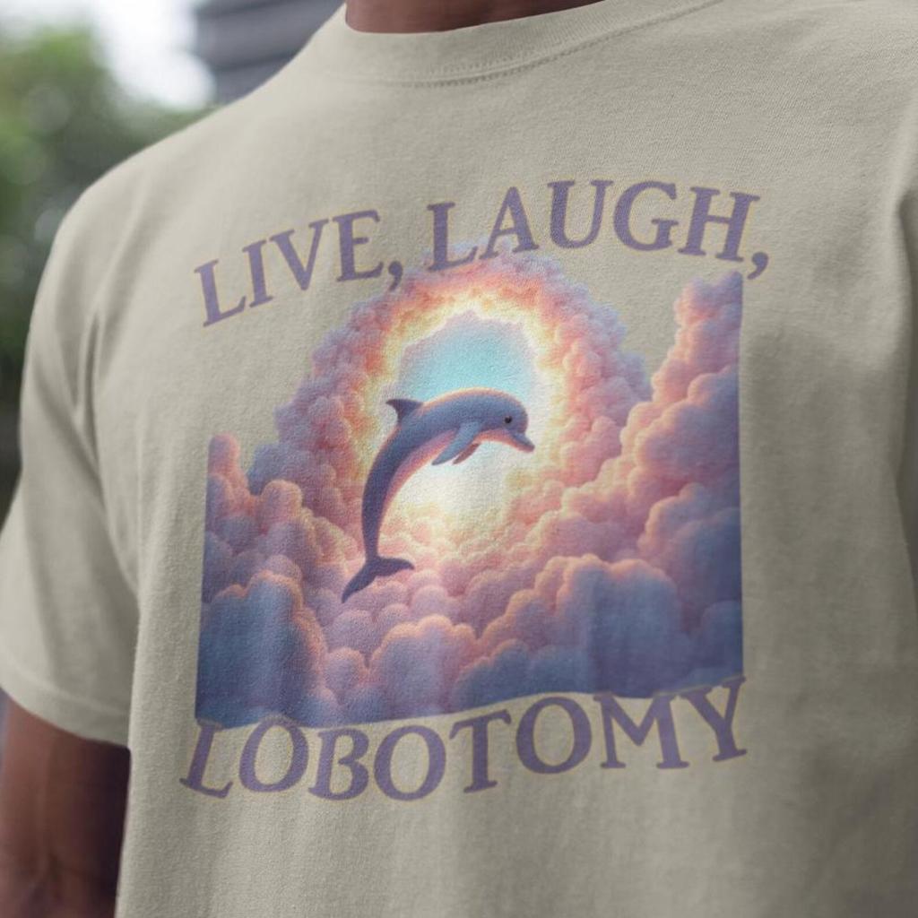 Live Laugh Lobotomy Unisex T Shirt, Funny Dolphin Meme T Shirt, Silly T Shirt, Weird T Shirt, Vintage Graphic T-Shirt