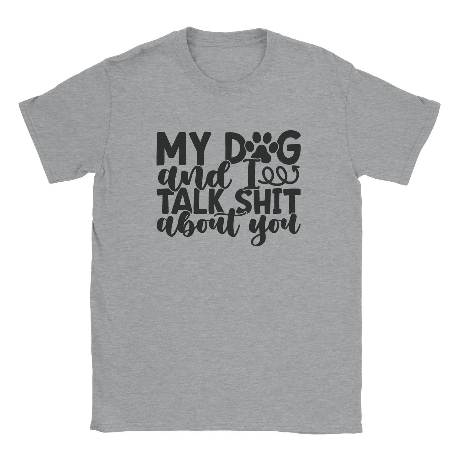 My Dog and I Talk Sh!t About You - Classic Unisex Crewneck T-shirt XL