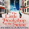 The Little Bookshop On The Seine by Rebecca Raisin Paperback Book 9780263927689