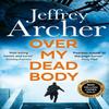 Over My Dead Body by Jeffrey Archer Paperback Book 9780008474317
