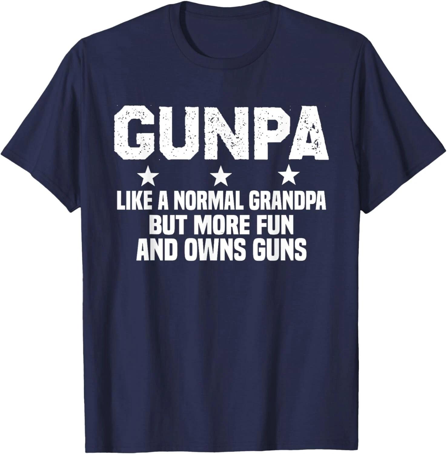 

Gunpa Like A Normal Grandpa But More Fun And Owns Guns Gift Unisex T-Shirt 4XL