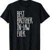 Best Brother In-Law Ever Gift Funny Mens Best Brother In-Law T-Shirt