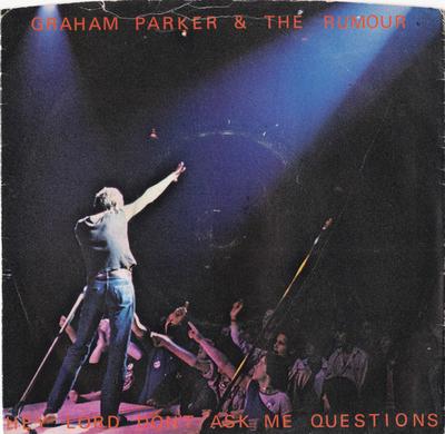 7inch Record GRAHAM PARKER & THE RUMOUR - Hey Lord, Don't Ask Me Questions PARK002 Vertigo 1978 UK Rock Used